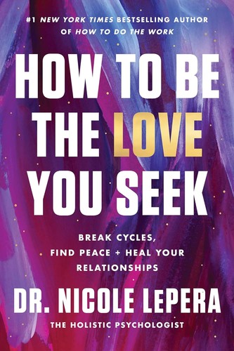 Cover of How to Be the Love You Seek by Nicole LePera