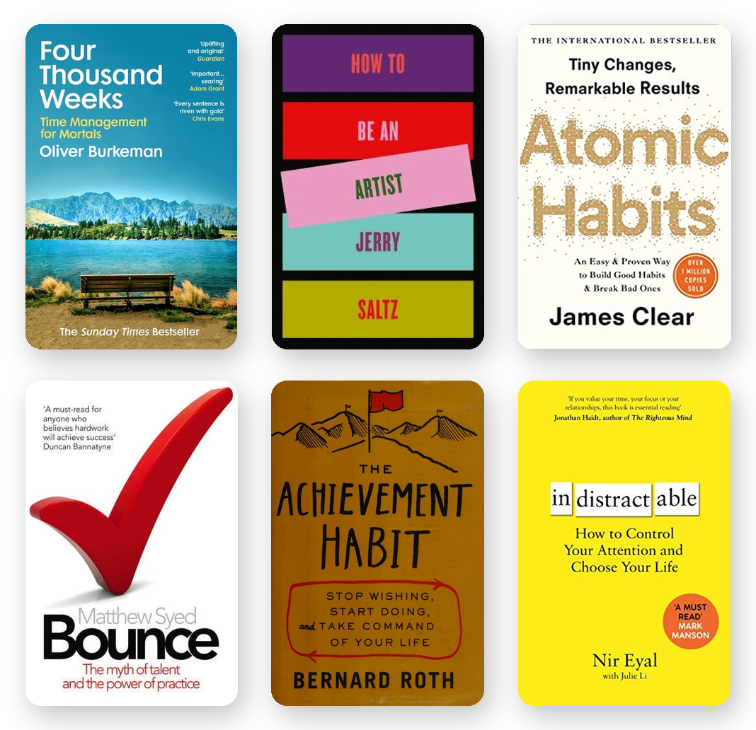 Six of the books that shaped the path — Four Thousand Weeks, How to Be an Artist, Atomic Habits, Bounce, The Achievement Habit, Indistractable